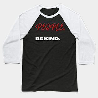 People. Be Kind. Baseball T-Shirt